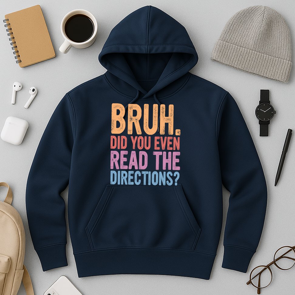 Bruh Did You Even Read The Directions Bruh Teacher Hoodie