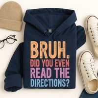 Bruh Did You Even Read The Directions Bruh Teacher Hoodie