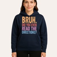 Bruh Did You Even Read The Directions Bruh Teacher Hoodie