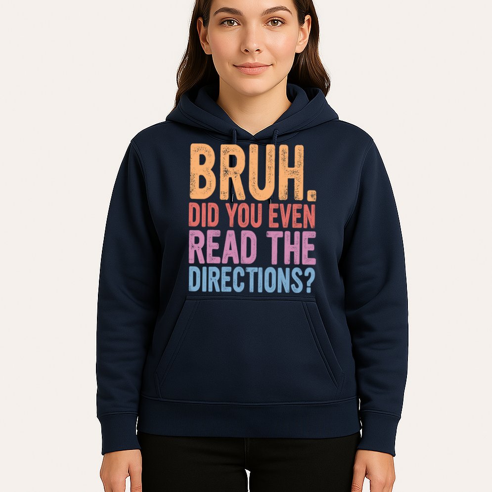 Bruh Did You Even Read The Directions Bruh Teacher Hoodie