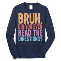 Bruh Did You Even Read The Directions Bruh Teacher Long Sleeve Shirt