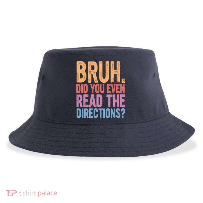 Bruh Did You Even Read The Directions Bruh Teacher Sustainable Bucket Hat