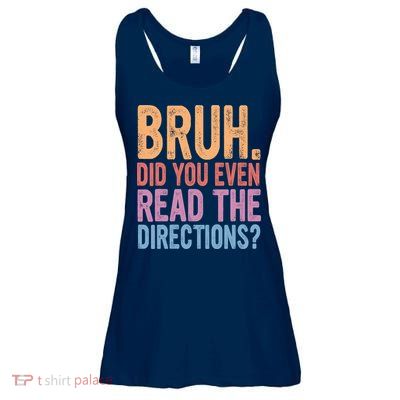Bruh Did You Even Read The Directions Bruh Teacher Ladies Essential Flowy Tank