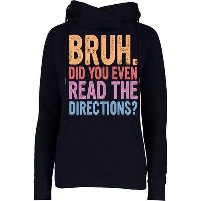 Bruh Did You Even Read The Directions Bruh Teacher Womens Funnel Neck Pullover Hood