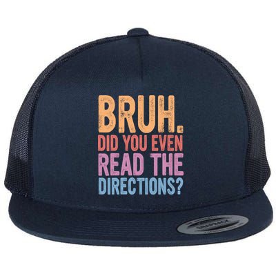 Bruh Did You Even Read The Directions Bruh Teacher Flatbill Hat
