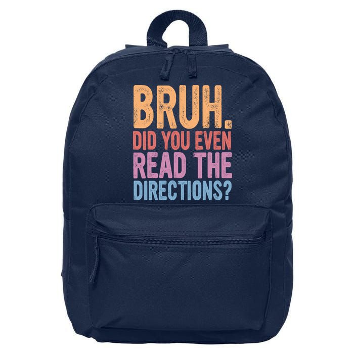 Bruh Did You Even Read The Directions Bruh Teacher 16 in Basic Backpack