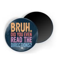 Bruh Did You Even Read The Directions Bruh Teacher Magnet