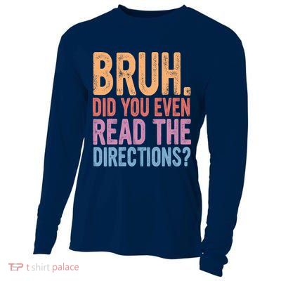 Bruh Did You Even Read The Directions Bruh Teacher Cooling Performance Long Sleeve Crew
