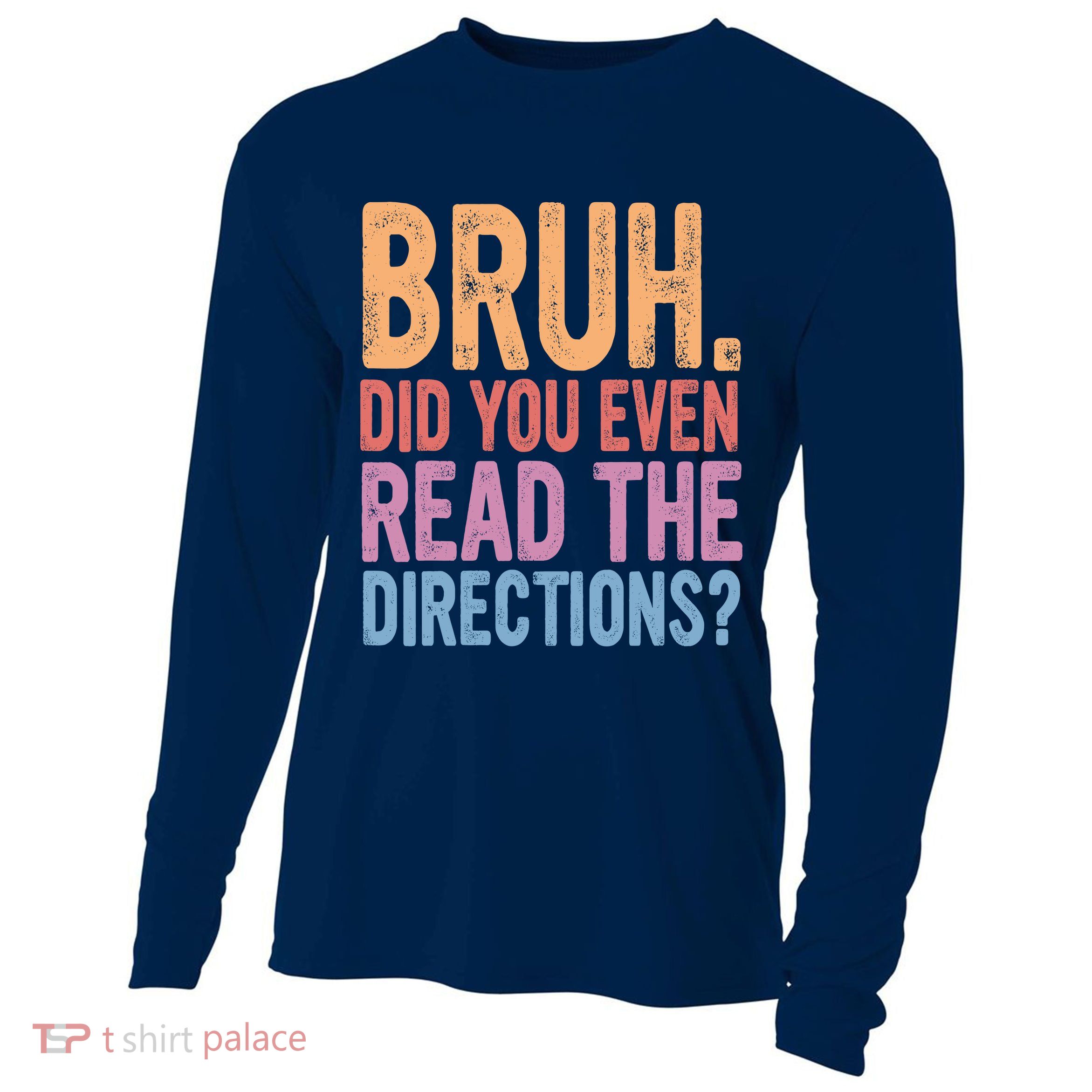 Bruh Did You Even Read The Directions Bruh Teacher Cooling Performance Long Sleeve Crew