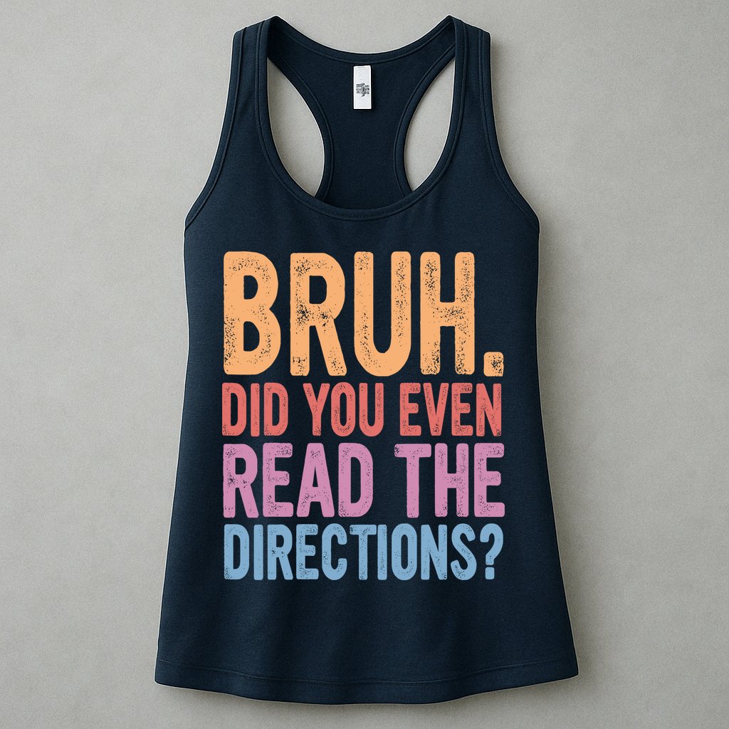 Bruh Did You Even Read The Directions Bruh Teacher Womens Tank Top