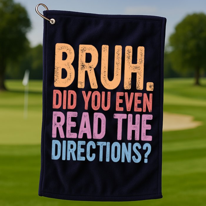 Bruh Did You Even Read The Directions Bruh Teacher Golf Towel