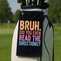 Bruh Did You Even Read The Directions Bruh Teacher Golf Towel