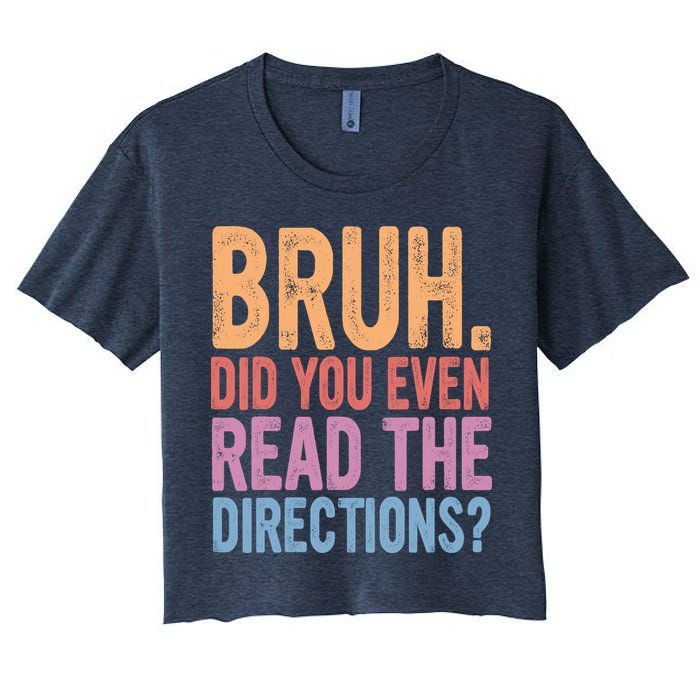 Bruh Did You Even Read The Directions Bruh Teacher Crop Top