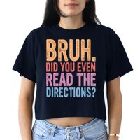Bruh Did You Even Read The Directions Bruh Teacher Crop Top