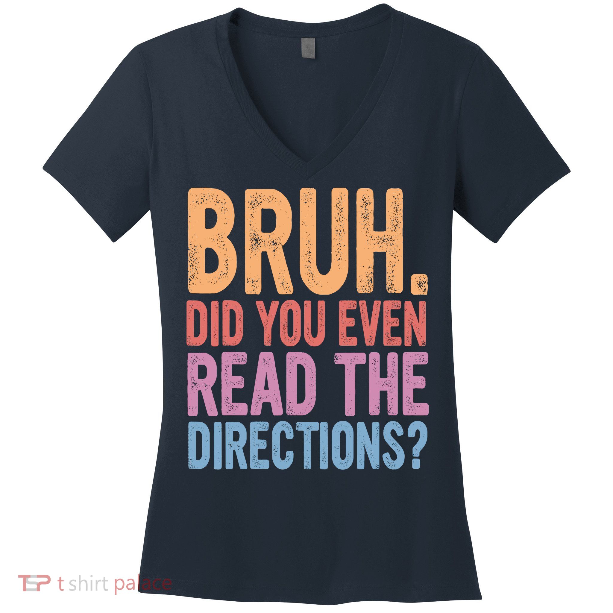 Bruh Did You Even Read The Directions Bruh Teacher Women's V-Neck T-Shirt
