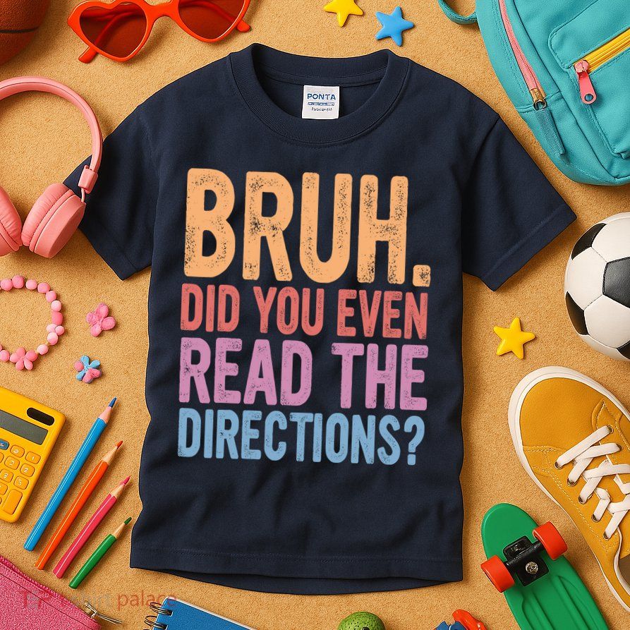 Bruh Did You Even Read The Directions Bruh Teacher Kids T-Shirt