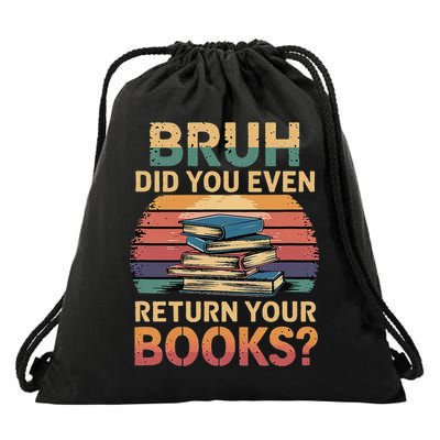 Bruh Did You Even Return Your Books ------- Drawstring Bag