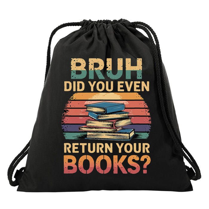 Bruh Did You Even Return Your Books ------- Drawstring Bag