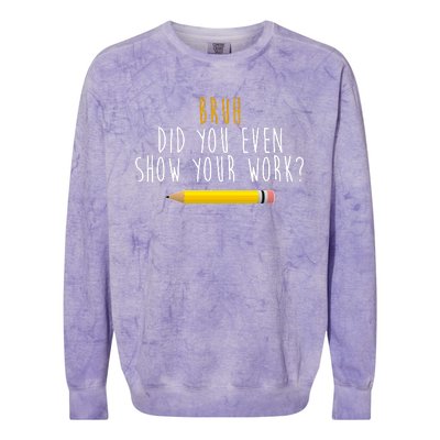 Bruh Did You Even Show Your Work Funny Math Colorblast Crewneck Sweatshirt