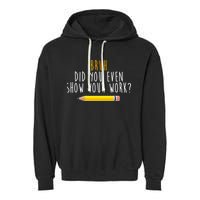 Bruh Did You Even Show Your Work Funny Math Garment-Dyed Fleece Hoodie