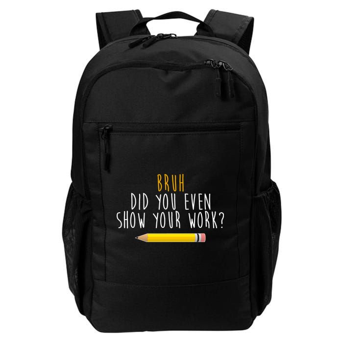 Bruh Did You Even Show Your Work Funny Math Backpack