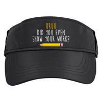 Bruh Did You Even Show Your Work Funny Math Adult Drive Performance Visor