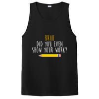 Bruh Did You Even Show Your Work Funny Math PosiCharge Competitor Tank