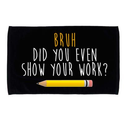 Bruh Did You Even Show Your Work Funny Math Microfiber Hand Towel