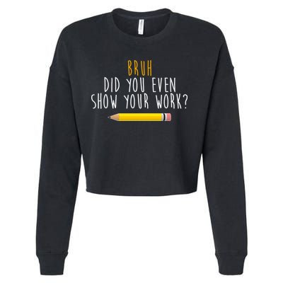 Bruh Did You Even Show Your Work Funny Math Cropped Pullover Crew