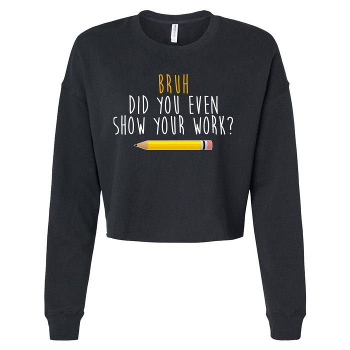 Bruh Did You Even Show Your Work Funny Math Cropped Pullover Crew