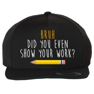 Bruh Did You Even Show Your Work Funny Math Wool Snapback Cap