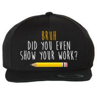 Bruh Did You Even Show Your Work Funny Math Wool Snapback Cap
