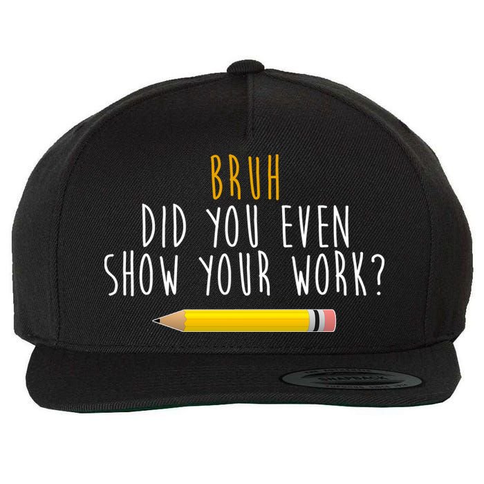 Bruh Did You Even Show Your Work Funny Math Wool Snapback Cap