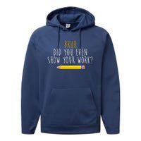 Bruh Did You Even Show Your Work Funny Math Performance Fleece Hoodie