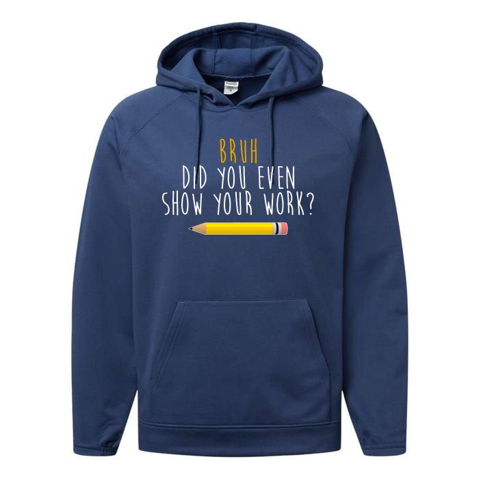 Bruh Did You Even Show Your Work Funny Math Performance Fleece Hoodie