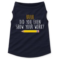 Bruh Did You Even Show Your Work Funny Math Doggie Tank