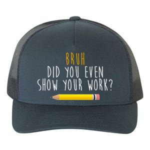 Bruh Did You Even Show Your Work Funny Math Yupoong Adult 5-Panel Trucker Hat