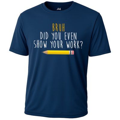 Bruh Did You Even Show Your Work Funny Math Cooling Performance Crew T-Shirt