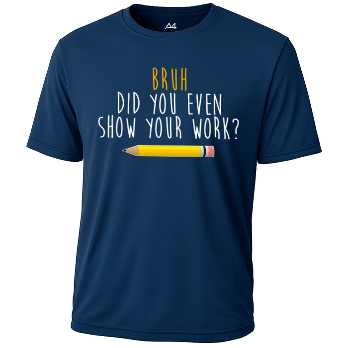 Bruh Did You Even Show Your Work Funny Math Performance Shirt