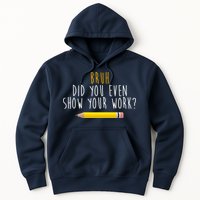 Bruh Did You Even Show Your Work Funny Math Hoodie