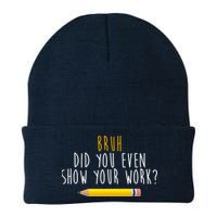 Bruh Did You Even Show Your Work Funny Math Beanie