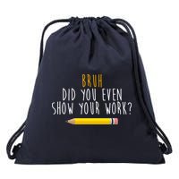Bruh Did You Even Show Your Work Funny Math Drawstring Bag