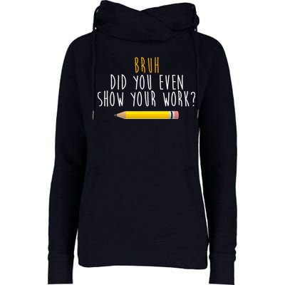 Bruh Did You Even Show Your Work Funny Math Womens Funnel Neck Pullover Hood