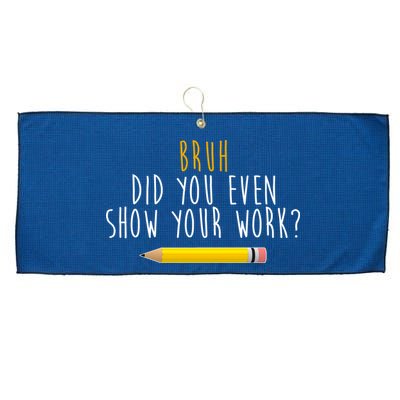 Bruh Did You Even Show Your Work Funny Math Large Microfiber Waffle Golf Towel