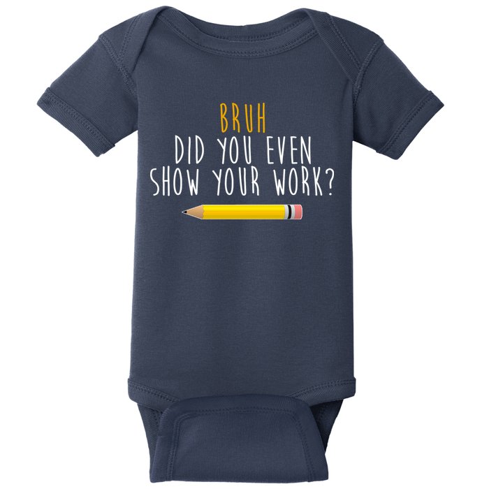 Bruh Did You Even Show Your Work Funny Math Baby Bodysuit