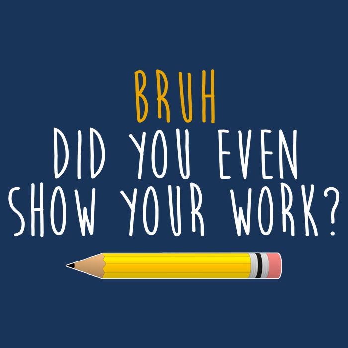 Bruh Did You Even Show Your Work Funny Math Toddler Fine Jersey T-Shirt
