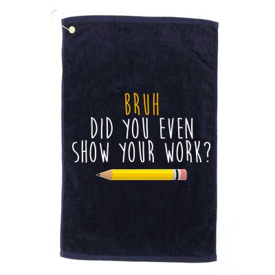 Bruh Did You Even Show Your Work Funny Math Golf Towel