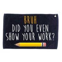Bruh Did You Even Show Your Work Funny Math Grommeted Golf Towel