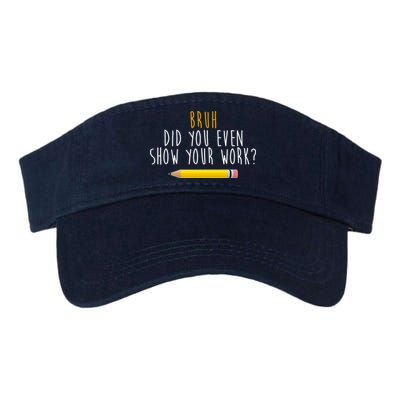 Bruh Did You Even Show Your Work Funny Math Visor