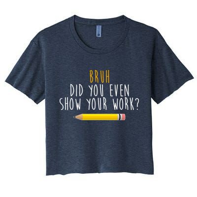 Bruh Did You Even Show Your Work Funny Math Crop Top